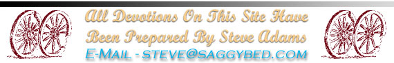 All Devotions On This Site Prepared By Steve Adams